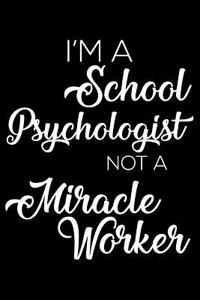 I'm A School Psychologist Not A Miracle Worker