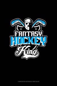 Fantasy Hockey King: Composition Notebook: Wide Ruled