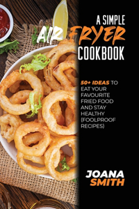 A Simple Air fryer Cookbook