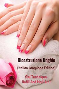 RICOSTRUZIONE UNGHIE - LIBRO IN ITALIANO SU COME PROTEGGERE E RICOSTRUIRE LE UNGHIE IN MODO PROFESSIONALE - Paperback Version - Italian Language Edition