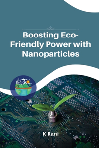 Boosting Eco-Friendly Power with Nanoparticles