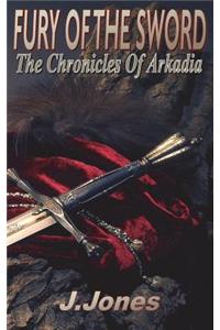 Fury of the Sword: Chronicles of Arkadia Vol 3