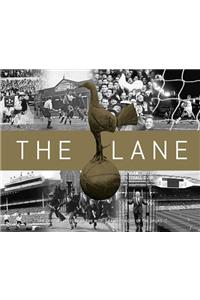 The Lane: The Official History of the World Famous Home of the Spurs
