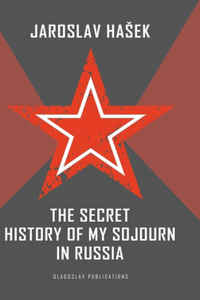 Secret History of my Sojourn in Russia