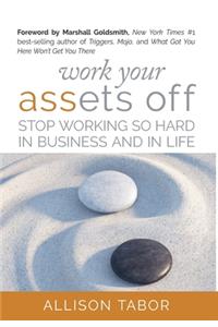 Work Your Assets Off