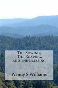 Sowing, the Reaping, and the Blessing
