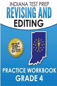 Indiana Test Prep Revising and Editing Practice Workbook Grade 4: Preparation for the Istep+ English/Language Arts Tests