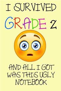 I Survived Grade 2 And All I Got Was This Ugly Notebook.