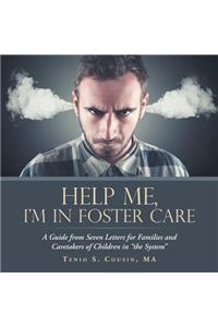 Help Me, I'M in Foster Care