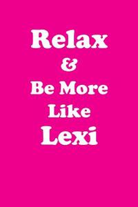 Relax & Be More Like Lexi