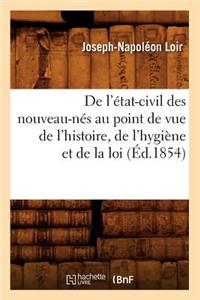 de l'État-Civil Des Nouveau-Nés Au Point de Vue de l'Histoire, de l'Hygiène Et de la Loi (Éd.1854)