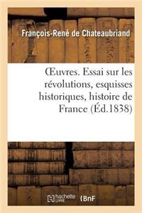 Oeuvres. Essai Sur Les Révolutions, Esquisses Historiques, Histoire de France