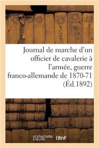 Journal de Marche d'Un Officier de Cavalerie À l'Armée Du Rhin, À l'Armée de la Loire, de l'Est