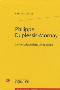 Philippe Duplessis-Mornay: La Rhetorique Dans La Theologie