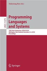 Programming Languages and Systems: 16th Asian Symposium, Aplas 2018, Wellington, New Zealand, December 2-6, 2018, Proceedings