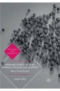 Bernard Shaw's Fiction, Material Psychology, and Affect