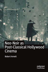 Neo-Noir as Post-Classical Hollywood Cinema