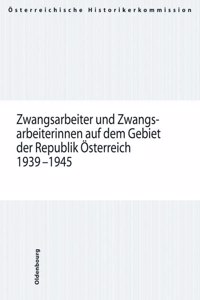 Zwangsarbeiter Und Zwangsarbeiterinnen Auf Dem Gebiet Der Republik Osterreich 1939-1945