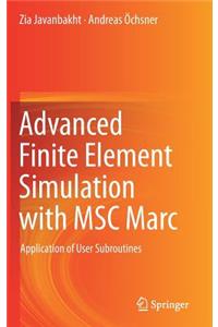 Advanced Finite Element Simulation with Msc Marc