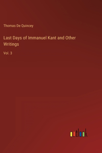 Last Days of Immanuel Kant and Other Writings
