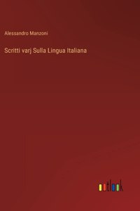 Scritti varj Sulla Lingua Italiana