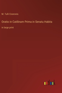 Oratio in Catilinam Prima in Senatu Habita