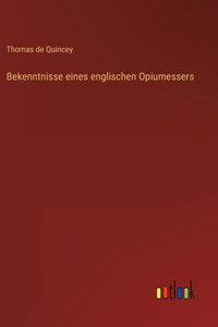 Bekenntnisse eines englischen Opiumessers