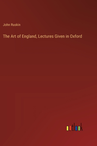 Art of England, Lectures Given in Oxford