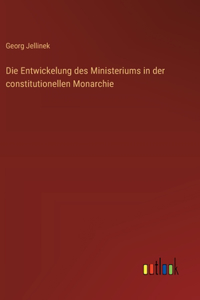 Entwickelung des Ministeriums in der constitutionellen Monarchie