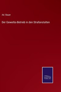 Der Gewerbs-Betrieb in den Strafanstalten