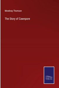 Story of Cawnpore