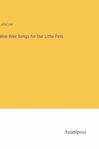 Wee-Wee Songs for Our Little Pets