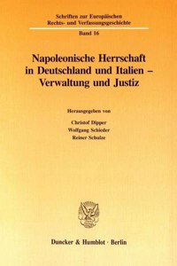 Napoleonische Herrschaft in Deutschland Und Italien - Verwaltung Und Justiz