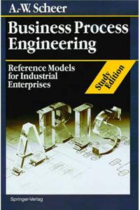 Business Process Engineering: Reference Models for Industrial Enterprises: Study Edition