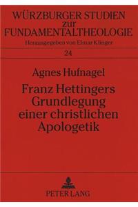 Franz Hettingers Grundlegung Einer Christlichen Apologetik