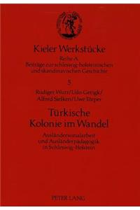 Tuerkische Kolonie im Wandel: Auslaendersozialarbeit Und Auslaenderpaedagogik in Schleswig-Holstein