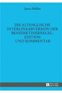 Altenglische Interlinearversion Der Benediktinerregel: Edition Und Kommentar