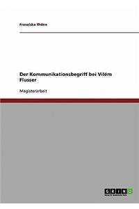 Der Kommunikationsbegriff Bei Vilem Flusser