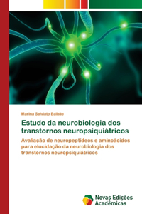 Estudo da neurobiologia dos transtornos neuropsiquiátricos