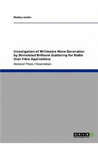 Investigation of Millimetre Wave Generation by Stimulated Brillouin Scattering for Radio Over Fibre Applications