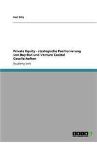 Private Equity - strategische Positionierung von Buy-Out und Venture Capital Gesellschaften