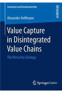Value Capture in Disintegrated Value Chains: The Hierarchy Strategy