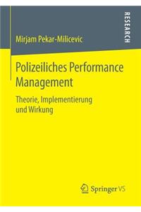 Polizeiliches Performance Management: Theorie, Implementierung Und Wirkung