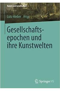 Gesellschaftsepochen Und Ihre Kunstwelten