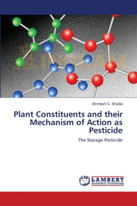 Plant Constituents and their Mechanism of Action as Pesticide