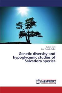 Genetic diversity and hypoglycemic studies of Salvadora species