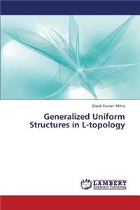 Generalized Uniform Structures in L-topology