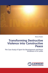 Transforming Destructive Violence into Constructive Peace