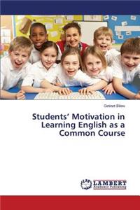 Students' Motivation in Learning English as a Common Course