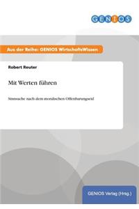 Mit Werten führen: Sinnsuche nach dem moralischen Offenbarungseid